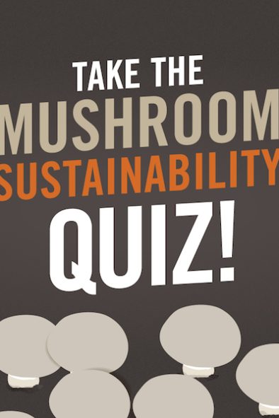 Take the Mushroom Sustainability Quiz!