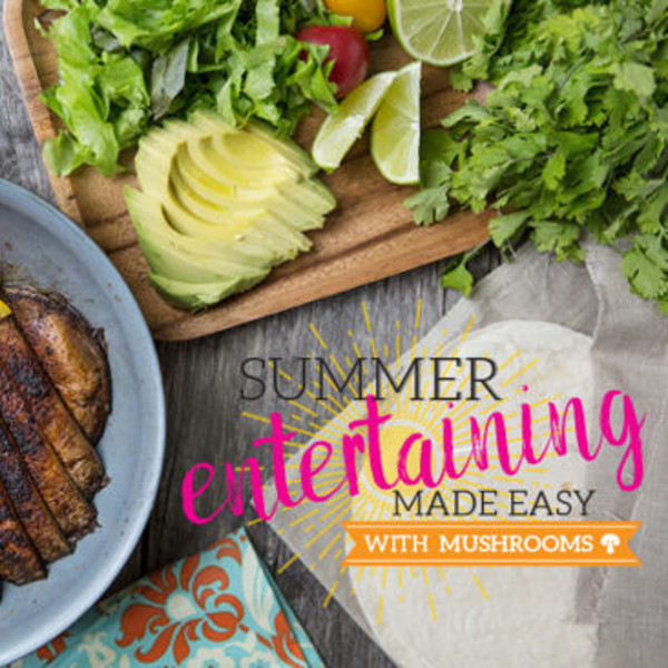 Summer Entertaining made easy with mushrooms