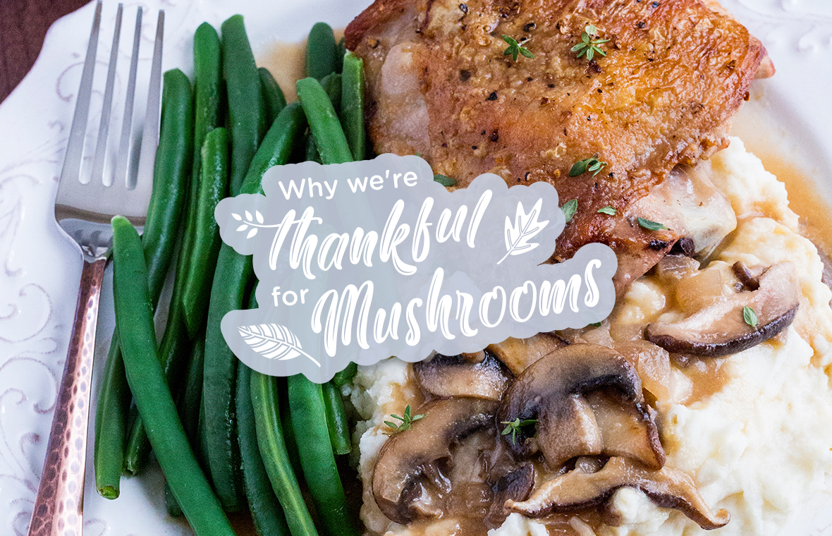 Why We're Thankful For Mushrooms
